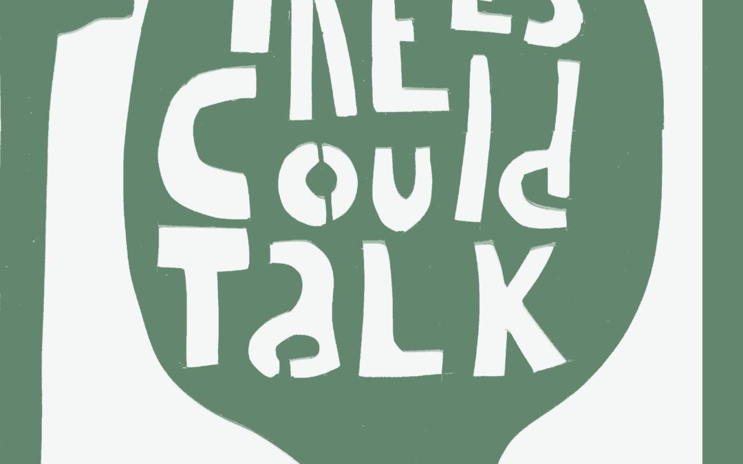 If trees could talk